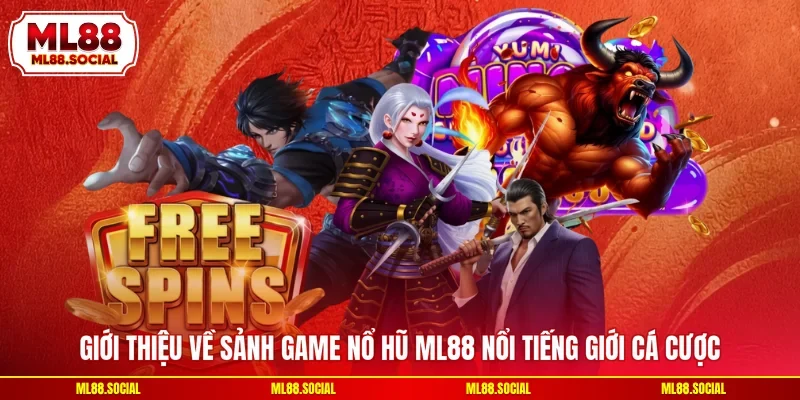 Giới thiệu về sảnh game nổ hũ ML88 nổi tiếng giới cá cược